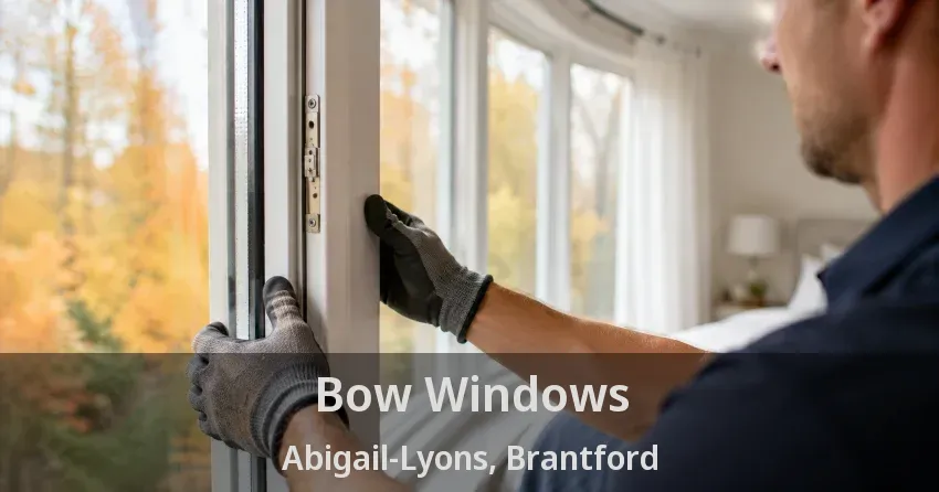 Bow Windows Abigail-Lyons, Brantford - ON