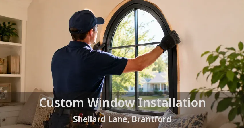 Custom Window Installation Shellard Lane, Brantford - ON