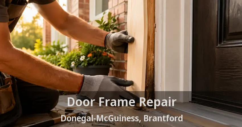 Door Frame Repair Donegal-McGuiness, Brantford - ON