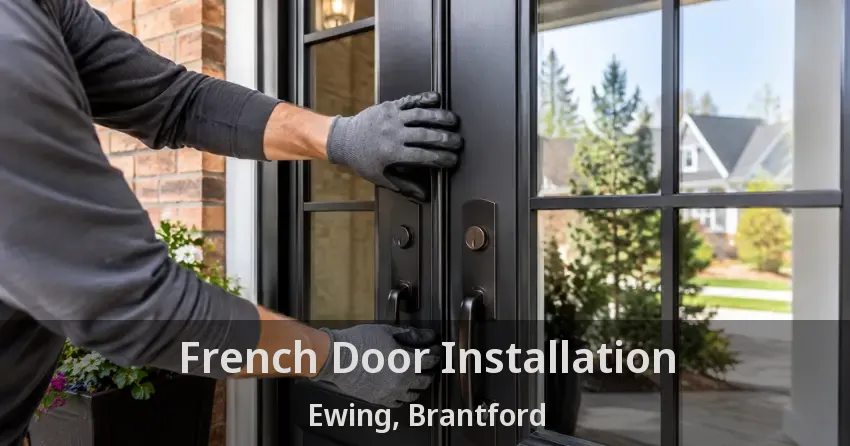 French Door Installation Ewing, Brantford - ON