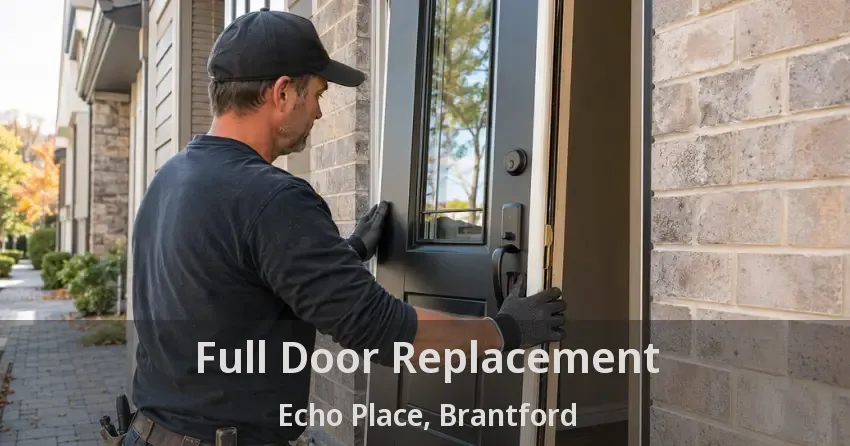 Full Door Replacement Echo Place, Brantford - ON