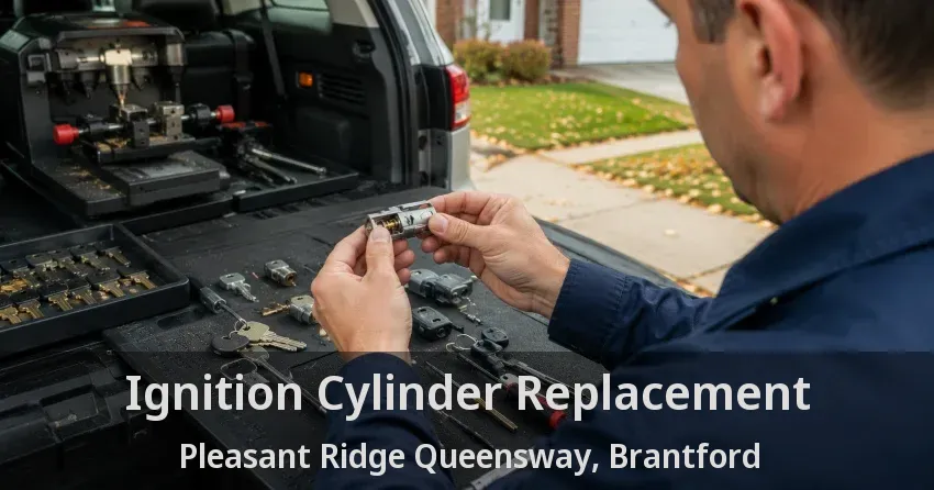 Ignition Cylinder Replacement Pleasant Ridge Queensway, Brantford - ON