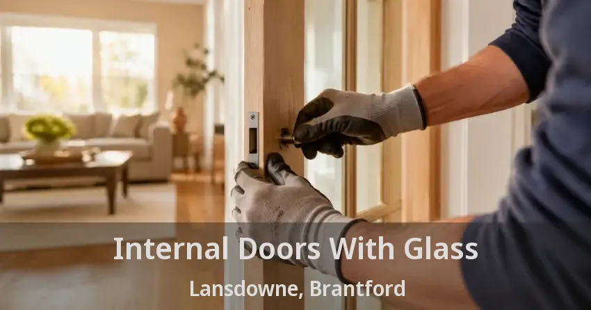 Internal Doors With Glass Lansdowne, Brantford - ON