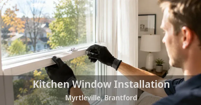 Kitchen Window Installation Myrtleville, Brantford - ON
