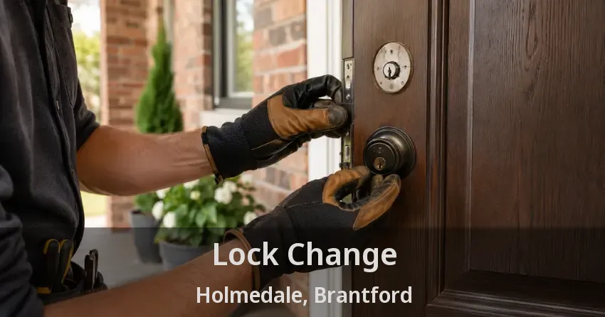 Lock Change Holmedale, Brantford - ON
