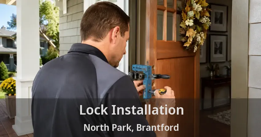 Lock Installation North Park, Brantford - ON
