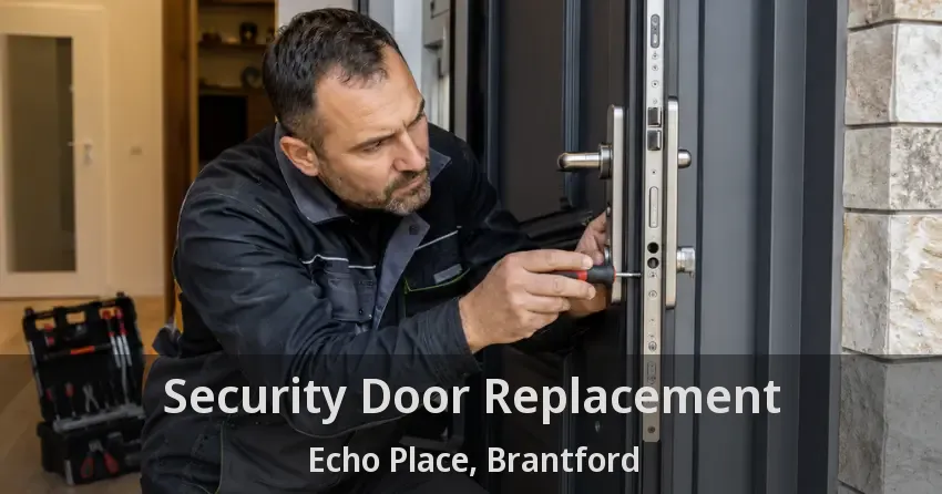 Security Door Replacement Echo Place, Brantford - ON