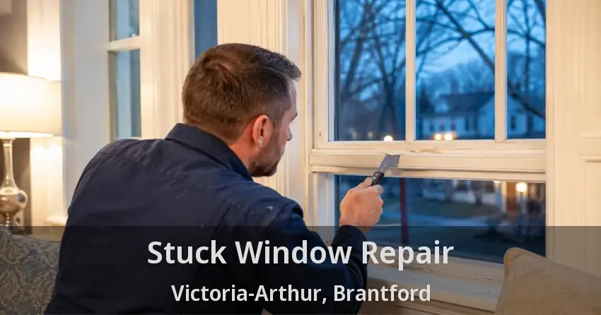 Stuck Window Repair Victoria-Arthur, Brantford - ON