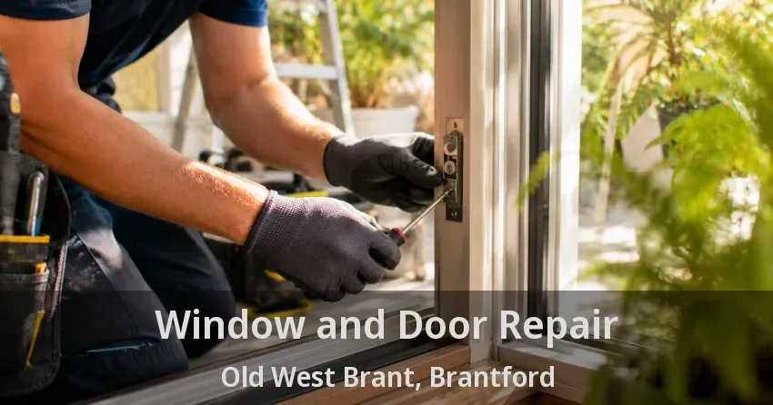 Window and Door Repair Old West Brant, Brantford - ON