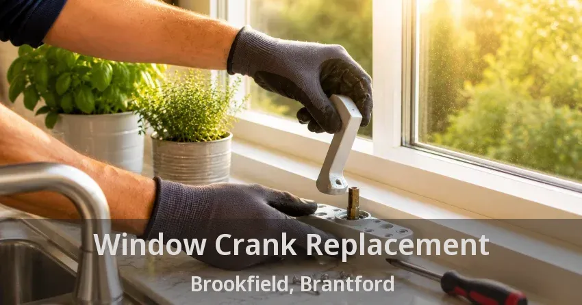Window Crank Replacement Brookfield, Brantford - ON