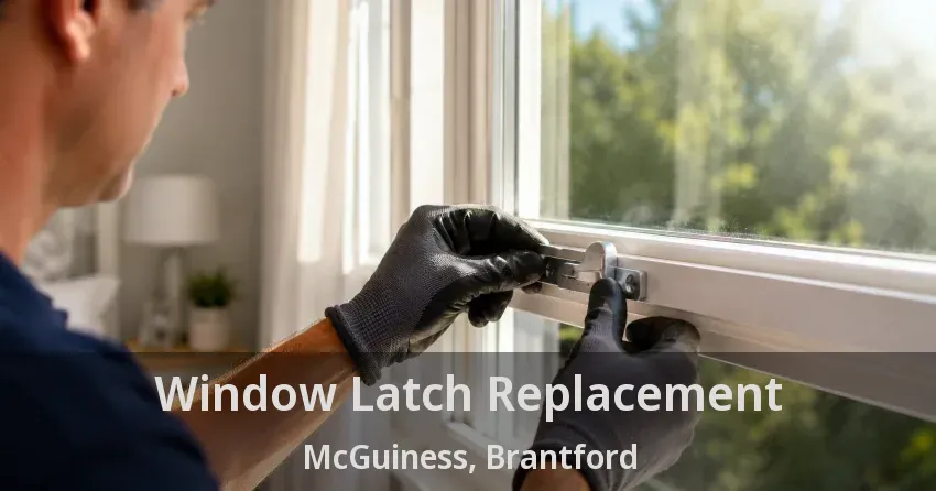 Window Latch Replacement McGuiness, Brantford - ON
