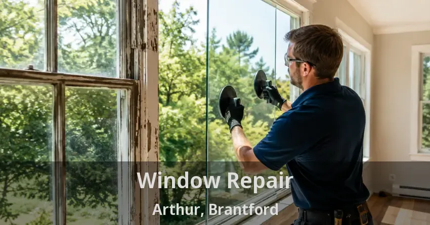 Window Repair Arthur, Brantford - ON